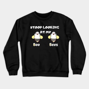 stop looking at my boo bees Crewneck Sweatshirt